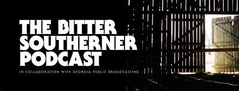 Podcast Season One — The Bitter Southerner