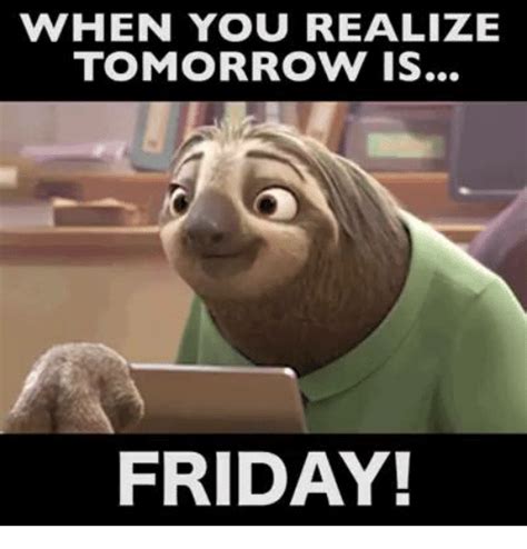 25+ Best Memes About Tomorrow Is Friday | Tomorrow Is ...
