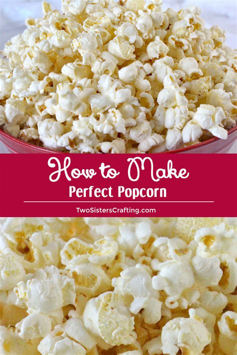 How To Make Perfect Popcorn Two Sisters