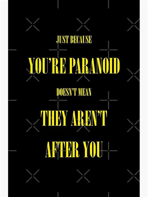Just Because Youre Paranoid Doesnt Mean They Arent After You