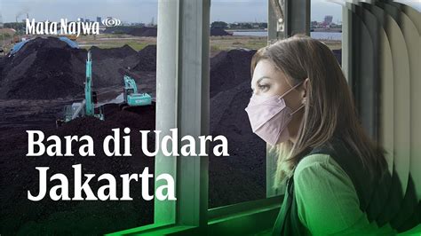 Investigasi Jejak Batu Bara Di Pencemaran Udara Jakarta Mata Najwa Youtube