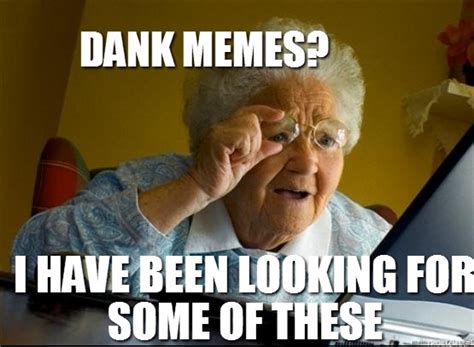 Looking For Some Dank Memes Know Your Meme