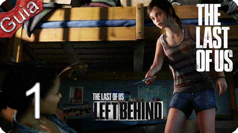 The Last Of Us Left Behind Dlc Walkthrough Parte 1 Español Youtube