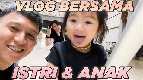 Vlog Pertama Kali Bersama Istri And Anak Youtube