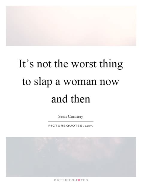 Be the first to contribute! Slap Quotes | Slap Sayings | Slap Picture Quotes