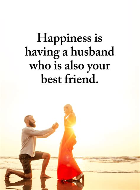 Husband Quotes Happiness Having A Husband Who Is Also Your Best Friend Best Husband Quotes