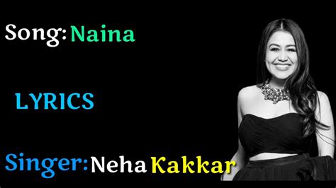Neha Kakkar Naina LYRICS Naina Full Song Neha Kakkar Lyrical