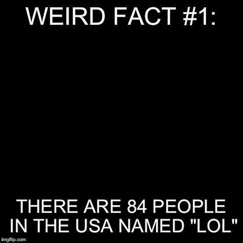 Weird Facts Meme Series 1 Imgflip