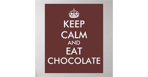 Keep Calm And Eat Chocolate Poster Template Zazzle