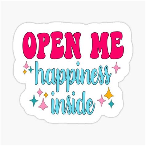 Open Me Happines Inside Sticker For Sale By Whitepotato Redbubble