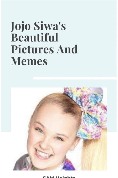Jojo Siwa Jojo Siwas Beautiful Pictures And Memes By SAM Heights Goodreads