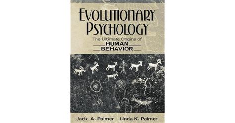 Evolutionary Psychology The Ultimate Origins Of Human Behavior By Jack
