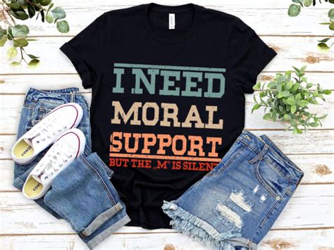 adult humor i need moral support but the m is silent nl 1503 buy t shirt designs