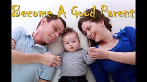 Become A Good Parent Apply More Often Good Parenting Techniques