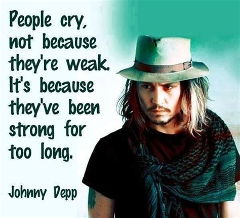 People Cry Not Because Theyre Weak Its Because Theyve Been Strong