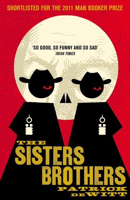 The Sisters Brothers By Patrick Dewitt Historical Fiction Books Books You Should Read