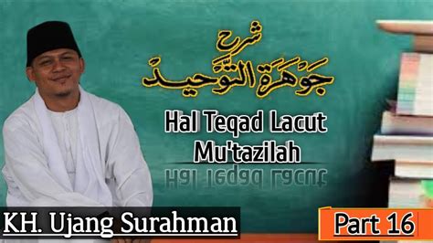 Kh Ujang Surahman Jauhar Tauhid Part Tekad Lacut Mu Tazilah