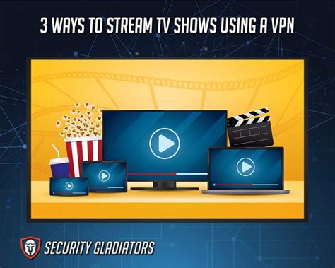 3 Ways To Stream Tv Shows Using A Vpn