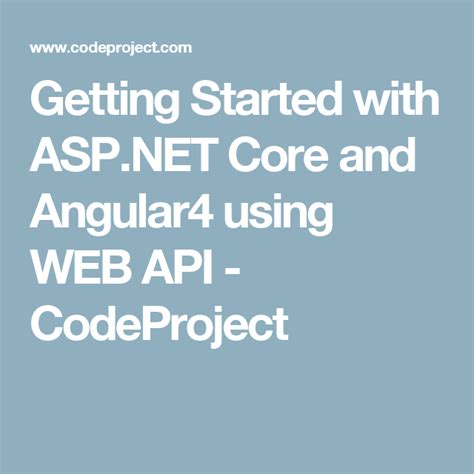 Getting Started With Asp Net Core And Angular Using Web Api Codeproject Web Api Core Start