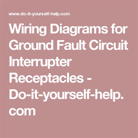 Maybe you would like to learn more about one of these? Wiring Diagrams for Ground Fault Circuit Interrupter ...