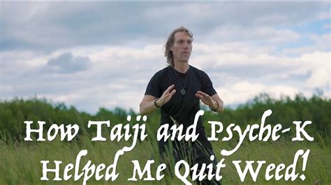 how adam mizner psych k and taiji qigong helped me quit weed youtube