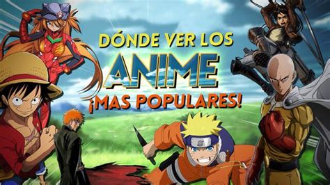 ¿dónde Se Pueden Ver Los Anime Más Populares De La Historia 2023