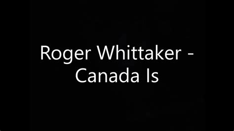 Roger Whittaker Canada Is Youtube