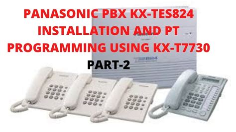 How To Install Panasonic Pbx Kx Tes824 And Pt Program Using Kx T7730