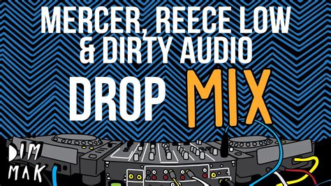 mercer reece low and d rty aud o drop mix youtube
