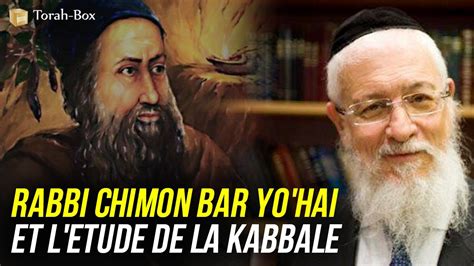 Cours Du Lundi Rabbi Chimon Bar Yohai And Letude De La Kabbale Grand