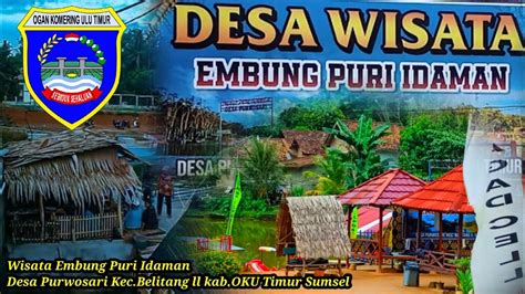 Wisata Embung Puri Idaman Desa Purwosari Kec Belitang Ll YouTube