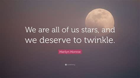 Marilyn Monroe Quote We Are All Of Us Stars And We