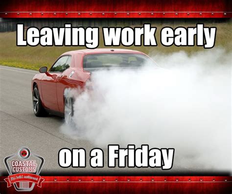 Leaving Work Early On A Friday Fridayfunny Coastalcustoms Friday