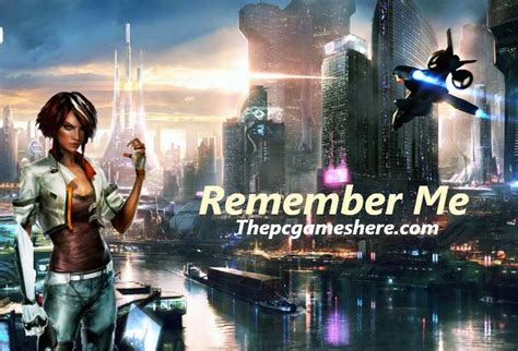 Remember Me Game For Pc Download Highly Compressed Free Mode Games I