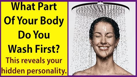 what part of your body do you wash first here s what that says about your personality youtube
