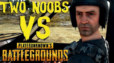 Two Noobs Vs Playerunknowns Battlegrounds Youtube