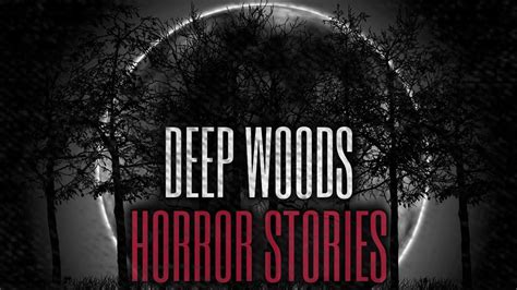 5 Scary Deep Woods Horror Stories Youtube