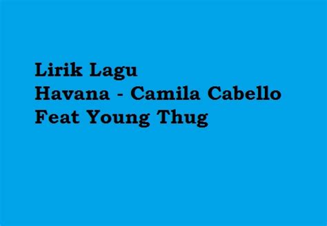We would like to show you a description here but the site won't allow us. Lirik Lagu Havana - Camila Cabello Feat Young Thug ...