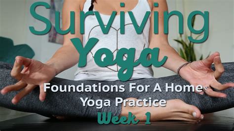 Week 1 Foundations For A Home Yoga Practice Surviving Yoga Youtube