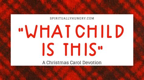 What Child Is This Christmas Devotional Spiritually Hungry