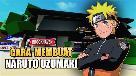 Cara Membuat Naruto Uzumaki Di Brookhaven Roblox Indonesia Youtube