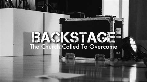 Sermon The Church Called To Overcome Backstage Series June 7