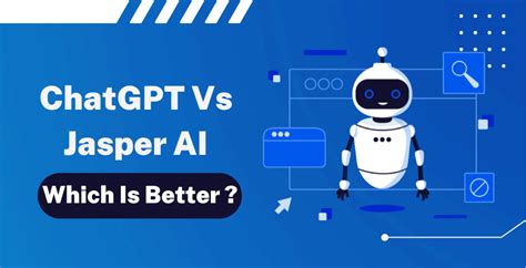 Chatgpt Vs Jasper Ai Which Is Better And Why