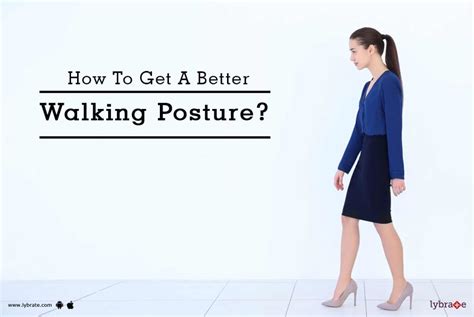 how to get a better walking posture by mpct hospital lybrate
