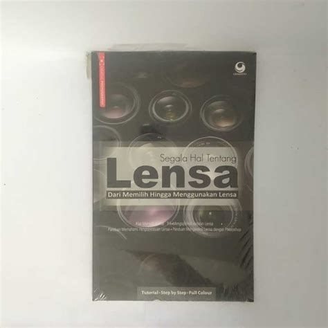 Jual Segala Hal Tentang Lensa Dari Memilih Hingga Menggunakan Lensa Buku Original Di Seller