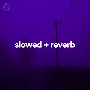 Slowed Reverb Playlist By Thebootlegboy Spotify