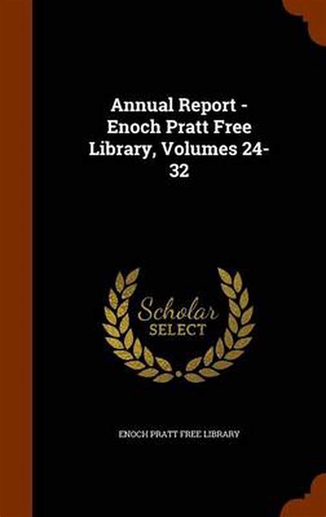 Annual Report Enoch Pratt Free Library Volumes 24 32 By Enoch Pratt