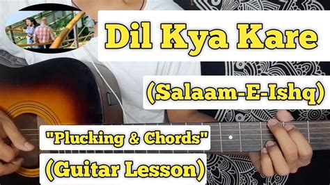 Dil Kya Kare Salaam E Ishq Guitar Lesson Plucking And Chords