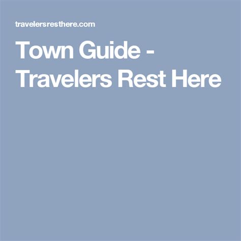 Lalu kirimkan mereka dunia kerja malam hari untuk menyenangkan para tamu. Town Guide - Travelers Rest Here | Travelers rest, Towns ...