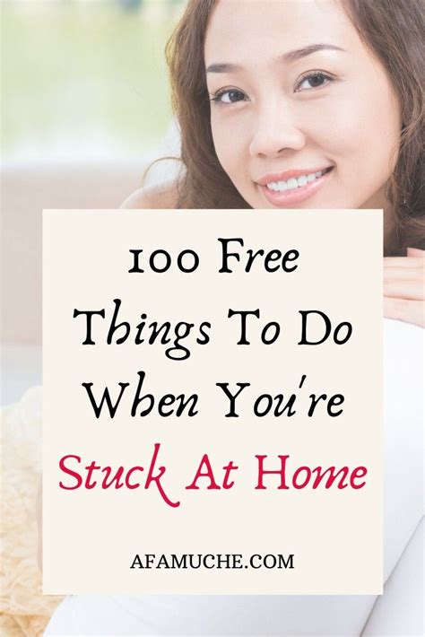 100 Things To Do When Youre Stuck At Home Free Things To Do Things